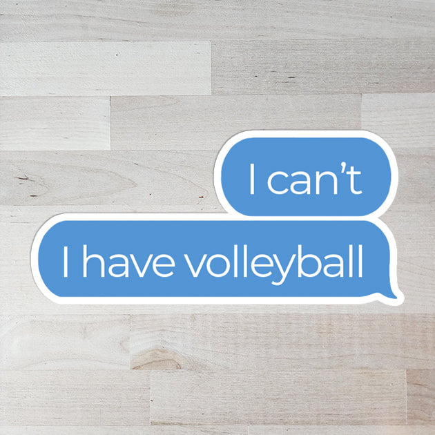 Volleyball Sticker - I Can't I Have Volleyball Text Message – Baller  Stickers